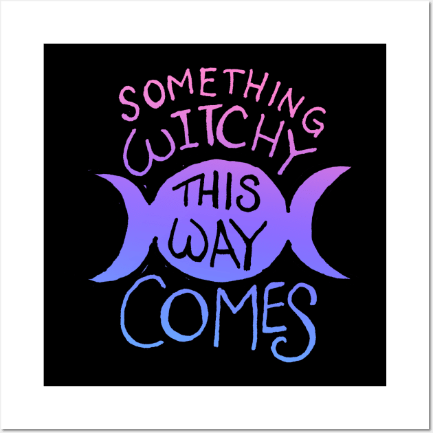 Something witchy this way comes Wall Art by bubbsnugg